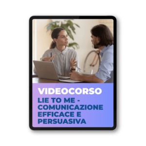 Videocorso Lie to me e Comunicazione efficace